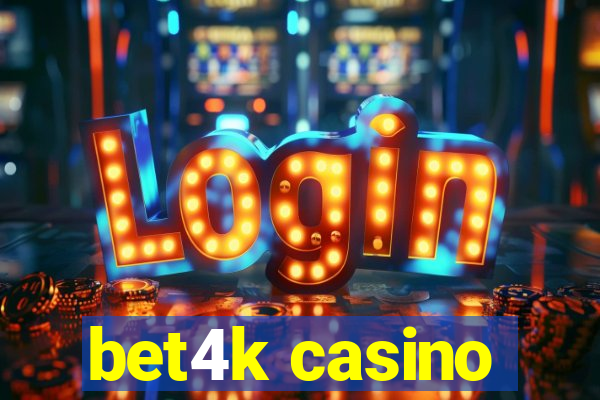 bet4k casino